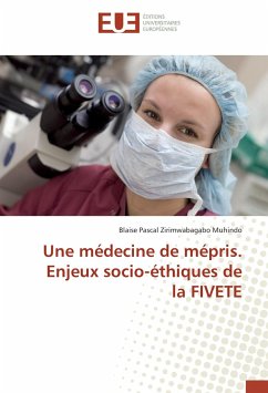 Une médecine de mépris. Enjeux socio-éthiques de la FIVETE - Zirimwabagabo Muhindo, Blaise Pascal