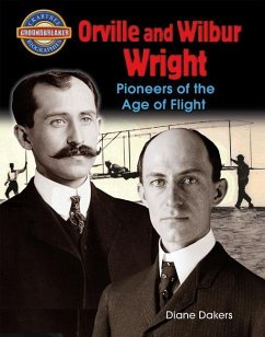 Orville and Wilbur Wright: Pioneers of the Age of Flight - Dakers, Diane