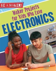 Maker Projects for Kids Who Love Electronics - Kopp, Megan