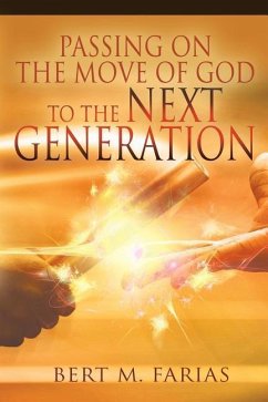 Passing On the Move of God to the Next Generation - Farias, Bert M.
