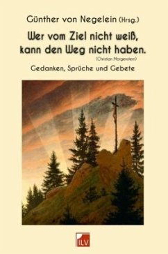 Wer vom Ziel nicht weiß, kann den Weg nicht haben. (Christian Morgenstern)