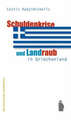 Schuldenkrise und Landraub in Griechenland - Hadjimichalis, Costis