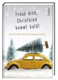 Freue dich, Christkind kommt bald! Freue dich, Christkind kommt bald!