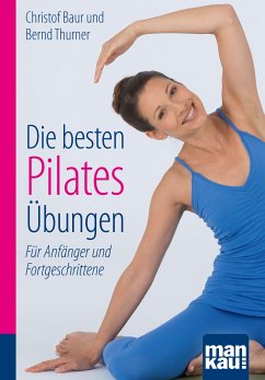 Die besten Pilates-Übungen. Kompakt-Ratgeber (eBook, PDF) - Baur, Christof; Thurner, Bernd