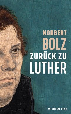 Zurück zu Luther - Bolz, Norbert