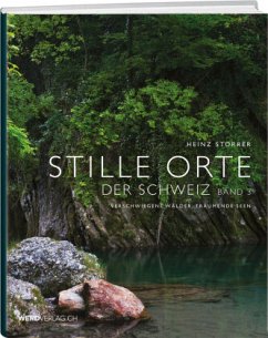Stille Orte der Schweiz - Verschwiegene Wälder, träumende Seen - Storrer, Heinz