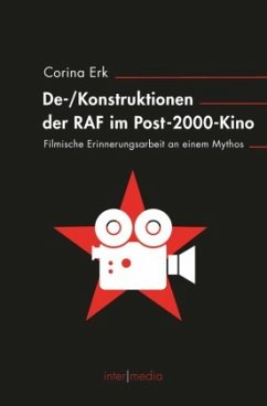 De-/Konstruktionen der RAF im Post-2000-Kino - Erk, Corina