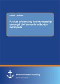 Factors influencing homeownership amongst civil servants in Ibadan metropolis (eBook, PDF)