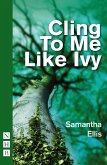 Cling To Me Like Ivy (NHB Modern Plays) (eBook, ePUB)