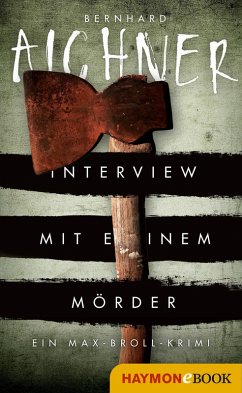 Interview mit einem Mörder / Max Broll Krimi Bd.4 (eBook, ePUB) - Aichner, Bernhard