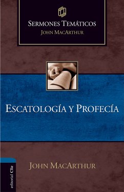 Sermones temáticos sobre escatología y profecía (eBook, ePUB) - MacArthur, John