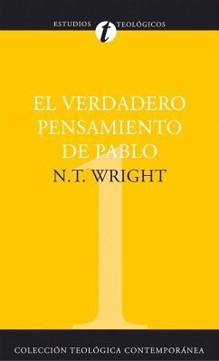 El verdadero pensamiento de Pablo (eBook, ePUB) - Wright, N. T.