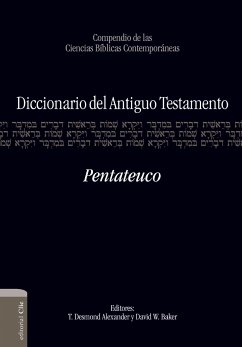 Diccionario del A.T. Pentateuco (eBook, ePUB) - Alexander, T. Desmond; Baker, David W.