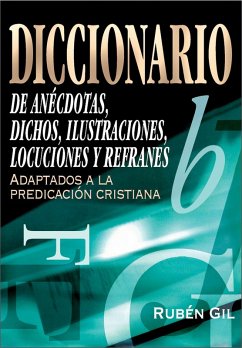 Diccionario de anécdotas, dichos, ilustraciones, locuciones y refranes (eBook, ePUB) - Gil, Rubén