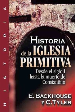 Historia de la iglesia primitiva (eBook, ePUB) - Backhouse, E.; Tyler, C.