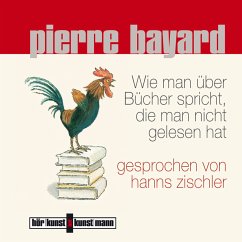 Wie man über Bücher spricht, die man nicht gelesen hat (MP3-Download) - Bayard, Pierre