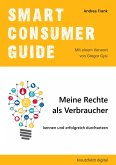 Smart Consumer Guide: Meine Rechte als Verbraucher kennen und erfolgreich durchsetzen (eBook, ePUB)