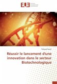 Réussir le lancement d'une innovation dans le secteur Biotechnologique