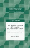 The Manipulation of Online Self-Presentation: Create, Edit, Re-Edit and Present