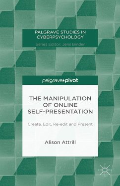 The Manipulation of Online Self-Presentation: Create, Edit, Re-Edit and Present - Attrill, A.