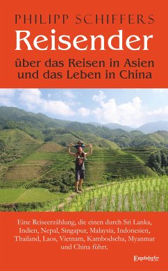 Reisender - über das Reisen in Asien und das Leben in China (eBook, ePUB) - Schiffers, Philipp