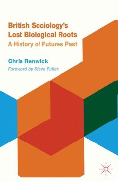 British Sociology's Lost Biological Roots - Renwick, Chris