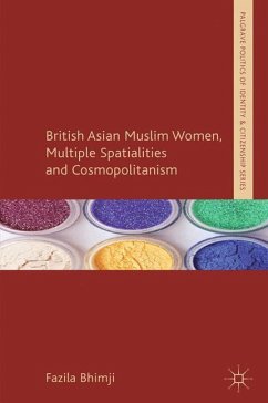 British Asian Muslim Women, Multiple Spatialities and Cosmopolitanism - Bhimji, Fazila