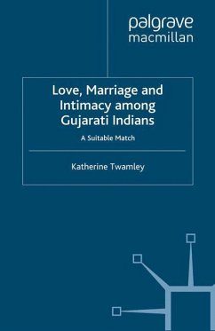 Love, Marriage and Intimacy among Gujarati Indians - Twamley, Katherine