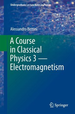 A Course in Classical Physics 3 ¿ Electromagnetism - Bettini, Alessandro
