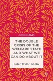 The Double Crisis of the Welfare State and What We Can Do about It