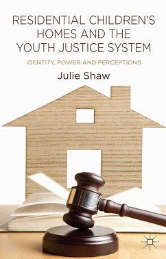 Residential Children's Homes and the Youth Justice System - Shaw, Julie