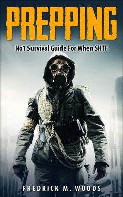 Prepping: No1 Survival Guide For When SHTF (Prepping & Survival Series, #1) (eBook, ePUB) - M. Woods, Fredrick
