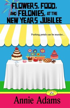 Flowers, Food, and Felonies at the New Year's Eve Jubilee (The Flower Shop Mystery Series, #4) (eBook, ePUB) - Adams, Annie