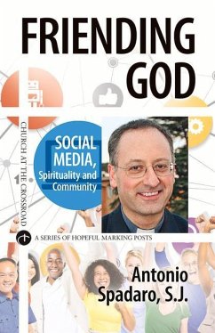 Friending God: Social Media, Spirituality and Community - Spadaro, Antonio