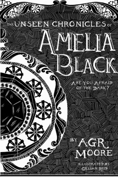 The Unseen Chronicles of Amelia Black - Moore, A. G. R.