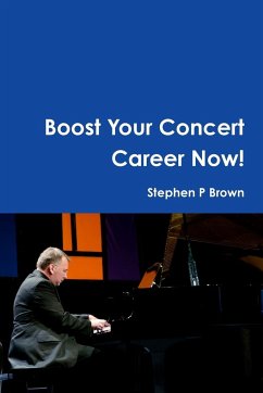 Boost Your Concert Career Now! - Brown, Stephen P