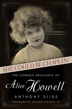 She Could Be Chaplin!: The Comedic Brilliance of Alice Howell - Slide, Anthony