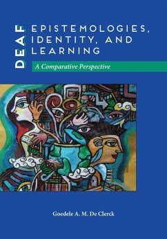 Deaf Epistemologies, Identity, and Learning: A Comparative Perspective Volume 6 - De Clerck, Goedele A. M.