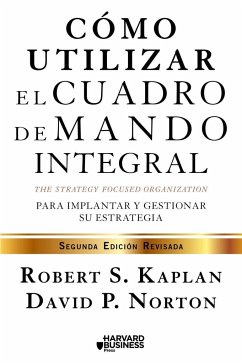 Cómo utilizar el cuadro de mando integral : para implemenar y gestionar su estrategia - Kaplan, Robert S.; Norton, David P.
