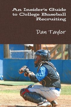 An Insider's Guide to College Baseball Recruiting - Tayor, Dan