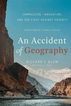 An Accident of Geography: Compassion, Innovation and the Fight Against Poverty - Blum, Richard C.