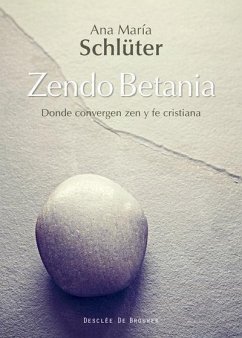 Zendo Betania : donde convergen zen y fe cristiana - Schlüter Rodés, Ana María