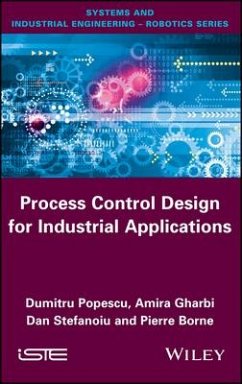 Process Control Design for Industrial Applications - Popescu, Dumitru; Gharbi, Amira; Stefanoiu, Dan; Borne, Pierre