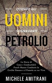 Quando gli Uomini Sognavano Petrolio (eBook, ePUB) - Amitrani, Michele