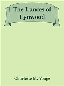 The Lances of Lynwood (eBook, ePUB) - M. Yonge, Charlotte