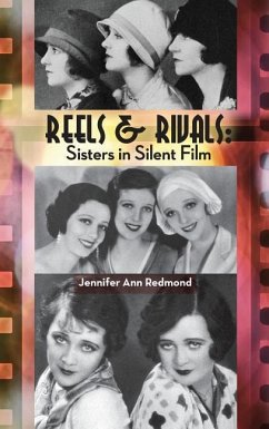 Reels & Rivals: Sisters in Silent Films (hardback) - Redmond, Jennifer Ann