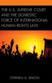 The U.S. Supreme Court and the Domestic Force of International Human Rights Law