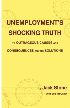 Unemployment's Shocking Truth - Stone, Jack; McCraw, Joe