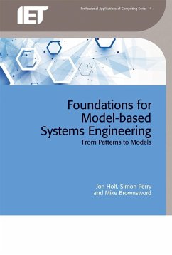 Foundations for Model-Based Systems Engineering: From Patterns to Models - Holt, Jon; Perry, Simon; Brownsword, Mike