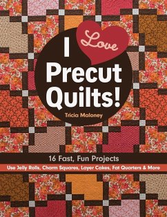 I Love Precut Quilts! - Print-On-Demand Edition - Maloney, Tricia